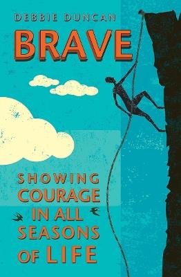 Brave: Being brave through the seasons of our lives - Deborah Duncan - cover