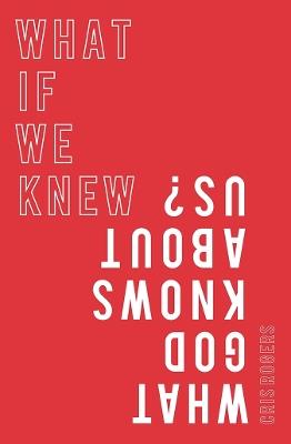 What if We Knew What God Knows About Us - Cris Rogers - cover