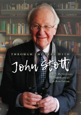 Through the Year With John Stott: Daily Reflections from Genesis to Revelation - John Stott - cover