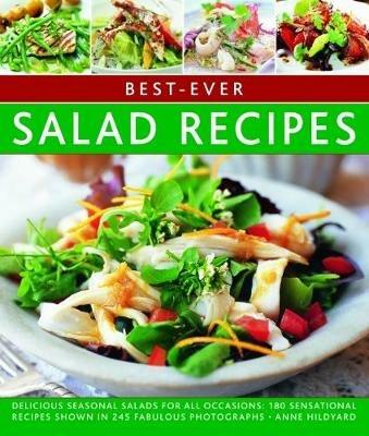 Best-ever Salad Recipes: Delicious seasonal salads for all occasions: 180 sensational recipes shown in 245 fabulous photographs - cover