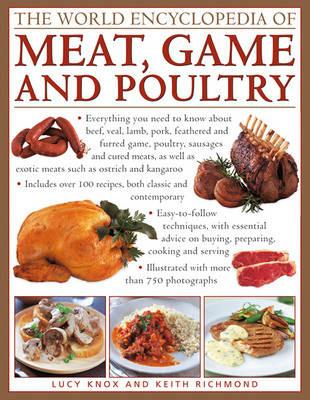 The World Encyclopedia of Meat, Game and Poultry: Everything You Need to Know About Beef, Veal, Lamb, Pork, Feathered and Furred Game, Poultry, Sausages and Cured Meats - cover