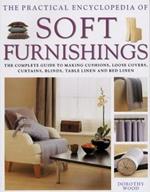 Soft Furnishings, The Practical Encyclopedia of: The complete guide to making cushions, loose covers, curtains, blinds, table linen and bed linen