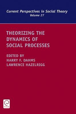 Theorizing the Dynamics of Social Processes - cover