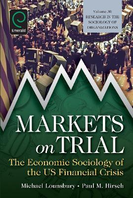 Markets On Trial: The Economic Sociology of the U.S. Financial Crisis - cover