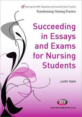 Succeeding in Essays, Exams and OSCEs for Nursing Students - Kay Hutchfield,Mooi Standing - cover