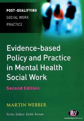 Evidence-based Policy and Practice in Mental Health Social Work - Martin Webber - cover