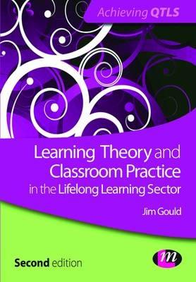 Learning Theory and Classroom Practice in the Lifelong Learning Sector - Jim Gould - cover