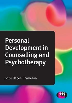 Personal Development in Counselling and Psychotherapy - Sofie Bager-Charleson - cover