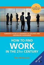 How to Find Work in the 21st Century: A Guide to Finding Employment in Today's Workplace