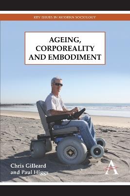 Ageing, Corporeality and Embodiment - Chris Gilleard,Paul Higgs - cover