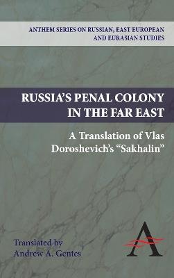 Russia's Penal Colony in the Far East: A Translation of Vlas Doroshevich's "Sakhalin" - Vlas Doroshevich - cover