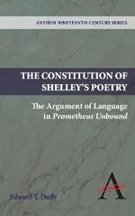 The Constitution of Shelley's Poetry: The Argument of Language in Prometheus Unbound