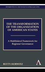 The Transformation of the Organization of American States: A Multilateral Framework for Regional Governance