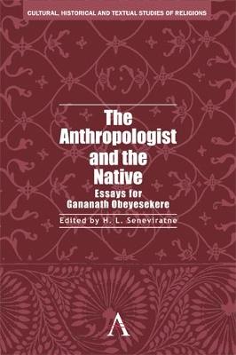 The Anthropologist and the Native: Essays for Gananath Obeyesekere - cover
