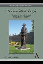 The Liquidation of Exile: Studies in the Intellectual Emigration of the 1930s