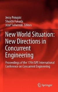New World Situation: New Directions in Concurrent Engineering: Proceedings of the 17th ISPE International Conference on Concurrent Engineering - cover
