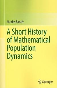 A Short History of Mathematical Population Dynamics - Nicolas Bacaër - cover