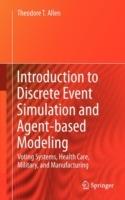 Introduction to Discrete Event Simulation and Agent-based Modeling: Voting Systems, Health Care, Military, and Manufacturing - Theodore T. Allen - cover