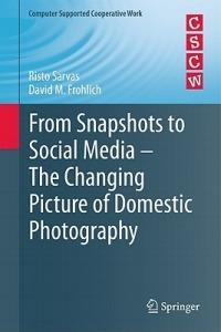 From Snapshots to Social Media - The Changing Picture of Domestic Photography - Risto Sarvas,David M. Frohlich - cover