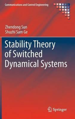 Stability Theory of Switched Dynamical Systems - Zhendong Sun,Shuzhi Sam Ge - cover