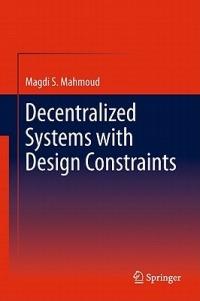 Decentralized Systems with Design Constraints - Magdi S. Mahmoud - cover