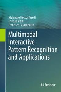 Multimodal Interactive Pattern Recognition and Applications - Alejandro Héctor Toselli,Enrique Vidal,Francisco Casacuberta - cover