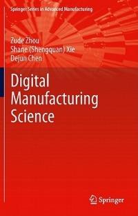 Fundamentals of Digital Manufacturing Science - Zude Zhou,Shane (Shengquan) Xie,Dejun Chen - cover