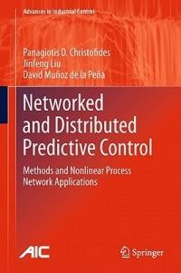 Networked and Distributed Predictive Control: Methods and Nonlinear Process Network Applications - Panagiotis D. Christofides,Jinfeng Liu,David Muñoz de la Peña - cover