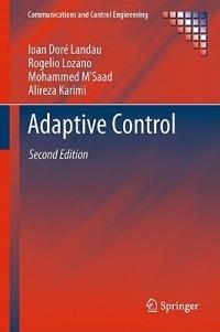 Adaptive Control: Algorithms, Analysis and Applications - Ioan Doré Landau,Rogelio Lozano,Mohammed M'Saad - cover