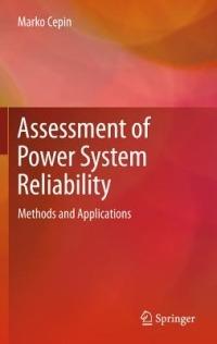Assessment of Power System Reliability: Methods and Applications - Marko Cepin - cover