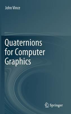 Quaternions for Computer Graphics - John Vince - cover