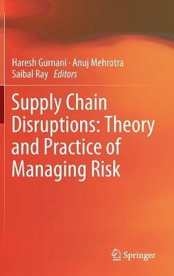 Supply Chain Disruptions: Theory and Practice of Managing Risk - cover