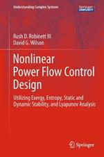 Nonlinear Power Flow Control Design: Utilizing Exergy, Entropy, Static and Dynamic Stability, and Lyapunov Analysis