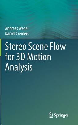 Stereo Scene Flow for 3D Motion Analysis - Andreas Wedel,Daniel Cremers - cover