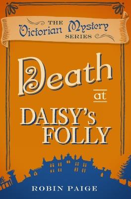 Death at Daisy's Folly: A Victorian Mystery (3) - Robin Paige - cover