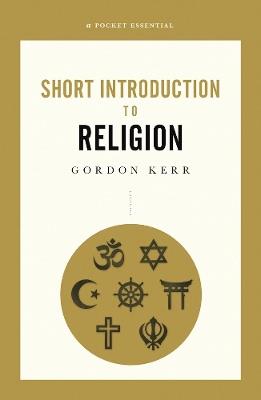 A Pocket Essential Short Introduction to Religion - Gordon Kerr - cover