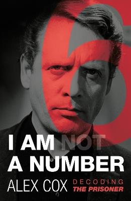 I Am (Not) A Number: Decoding The Prisoner - Alex Cox - cover