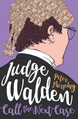 Judge Walden: Call the Next Case - Peter Murphy - cover