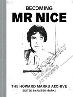 Becoming Mr Nice: THE HOWARD MARKS ARCHIVE