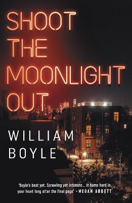 Shoot the Moonlight Out - William Boyle - cover