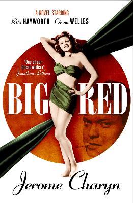 Big Red: A Novel Starring Rita Hayworth and Orson Welles - Jerome Charyn - cover