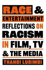 Race and Entertainment: Reflections on Racism in Film, TV and the Media