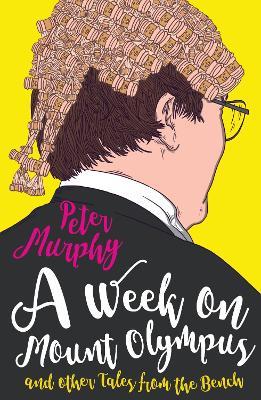 A Week on Mount Olympus: and other Tales from the Bench - Peter Murphy - cover