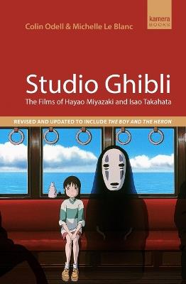 Studio Ghibli: The films of Hayao Miyazaki and Isao Takahata - Michelle Le Blanc,Colin Odell - cover
