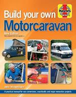 Build Your Own Motorcaravan (2nd Edition): A practical manual for van conversions, coachbuilts and major renovation projects