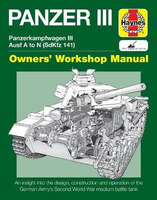 Panzer III Tank Manual: Panzerkampfwagen III Sd Kfz. 141 Ausf A-N (1937-45 - Dick Taylor - cover