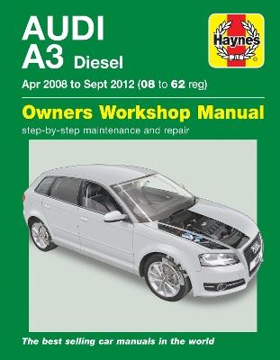 Audi A3 Diesel (Apr 08 - Sept 12) Haynes Repair Manual - John Mead - cover