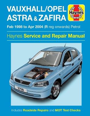 Vauxhall/Opel Astra & Zafira Petrol (Feb 98 - Apr 04) Haynes Repair Manual - Haynes Publishing - cover