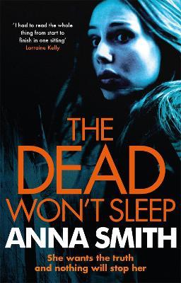 The Dead Won't Sleep: a nailbiting thriller you won't be able to put down! - Anna Smith - cover