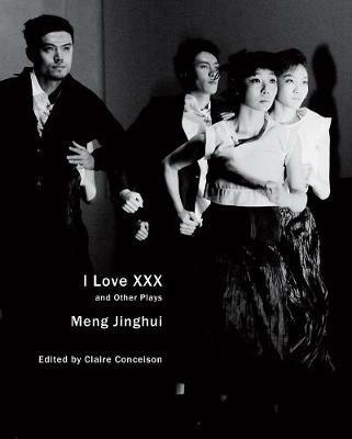 I Love XXX: and Other Plays - Jinghui Meng - cover